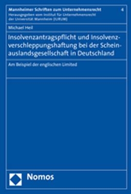 Insolvenzantragspflicht und Insolvenzverschleppungshaftung bei der Scheinauslandsgesellschaft in Deutschland - Michael Heil