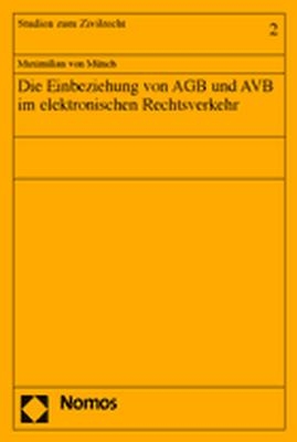 Die Einbeziehung von AGB und AVB im elektronischen Rechtsverkehr - Maximilian von Münch