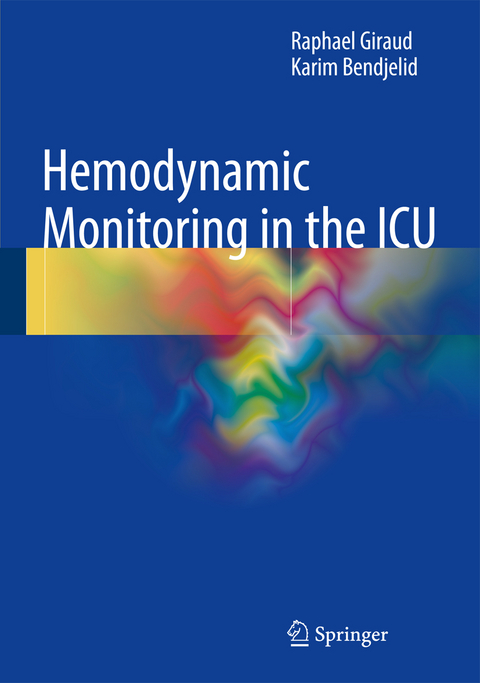 Hemodynamic Monitoring in the ICU - Raphael Giraud, Karim Bendjelid