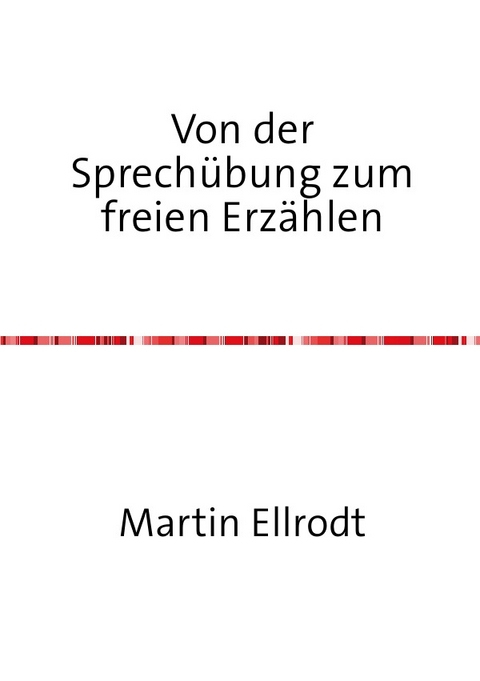 Von der Sprechübung zum freien Erzählen - Martin Ellrodt