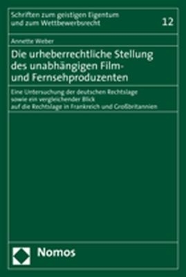 Die urheberrechtliche Stellung des unabhängigen Film- und Fernsehproduzenten - Annette Weber