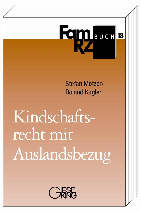 Kindschaftsrecht mit Auslandsbezug - Stefan Motzer, Roland Kugler