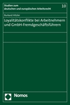 Loyalitätskonflikte bei Arbeitnehmern und GmbH-Fremdgeschäftsführern - Burkard Hitzler