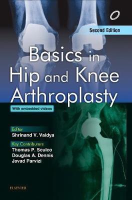 Basics in Hip and Knee Arthroplasty - E-book -  Shrinand Vaidya