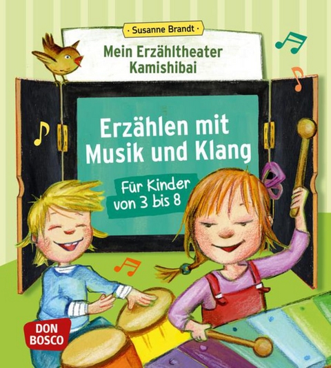 Mein Erzähltheater Kamishibai: Erzählen mit Musik und Klang für Kinder von 3 bis 8 - Susanne Brandt
