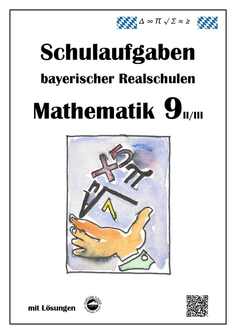 Mathematik 9 II/II - Schulaufgaben bayerischer Realschulen - mit Lösungen - Claus Arndt