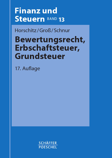 Bewertungsrecht, Erbschaftsteuer, Grundsteuer - Harald Horschitz, Walter Groß, Peter Schnur