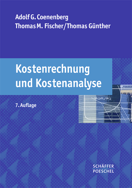 Kostenrechnung und Kostenanalyse - Adolf G. Coenenberg, Thomas M. Fischer, Thomas Günther