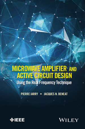 Microwave Amplifier and Active Circuit Design Using the Real Frequency Technique - Pierre Jarry, Jacques N. Beneat