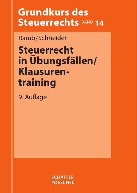 Steuerrecht in Übungsfällen / Klausurentraining - Jörg Ramb, Josef Schneider