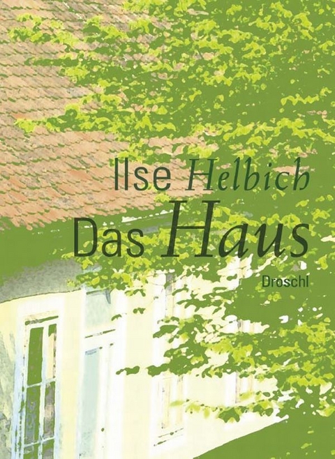 Das Haus - Ilse Helbich
