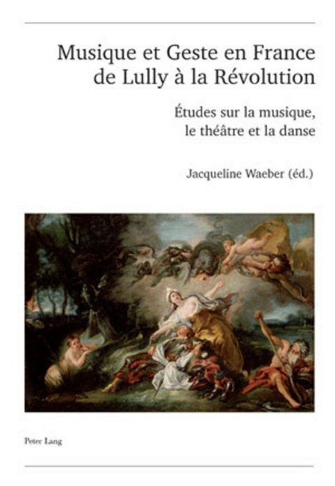 Musique et Geste en France de Lully à la Révolution - 