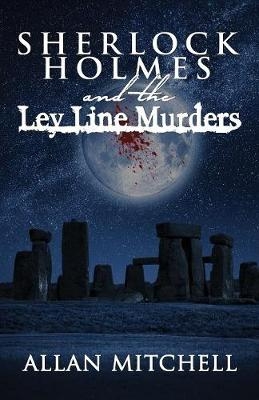 Sherlock Holmes and the Ley Line Murders -  Allan Mitchell