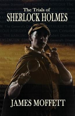 Trials of Sherlock Holmes -  James Moffett