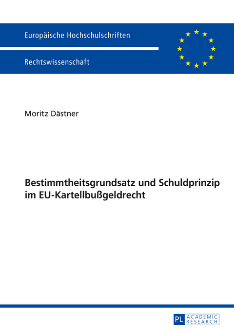 Bestimmtheitsgrundsatz und Schuldprinzip im EU-Kartellbußgeldrecht - Moritz Dästner