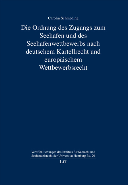 Die Ordnung des Zugangs zum Seehafen und des Seehafenwettbewerbs nach deutschem Kartellrecht und europäischem Wettbewerbsrecht - Carolin Schmeding