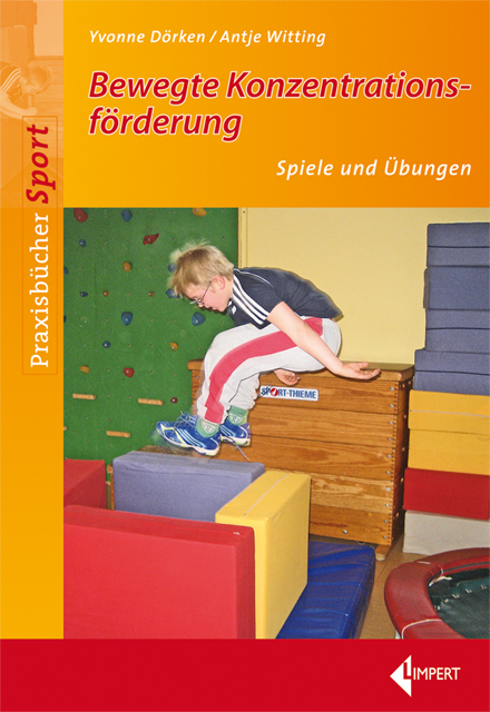 Bewegte Konzentrationsförderung - Antje Witting, Yvonne Dörken