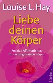 Liebe deinen Körper - Louise L Hay