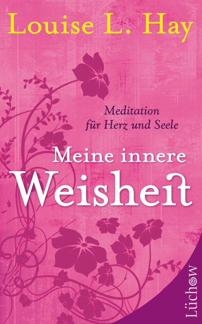 Meine innere Weisheit - Louise L. Hay