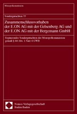 Sondergutachten 35. Zusammenschlussvorhaben der E.ON AG mit der Gelsenberg AG und der E.ON AG mit der Bergemann GmbH -  Monopolkommission