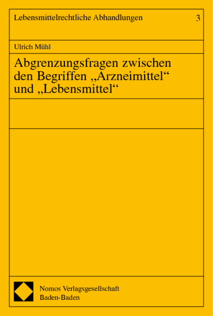 Abgrenzungsfragen zwischen den Begriffen "Arzneimittel" und "Lebensmittel" - Ulrich Mühl