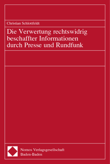 Die Verwertung rechtswidrig beschaffter Informationen durch Presse und Rundfunk