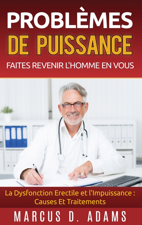 Problèmes de Puissance : Faites Revenir l'Homme En Vous - Marcus D. Adams