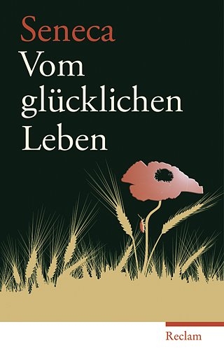 Vom glücklichen Leben -  Seneca