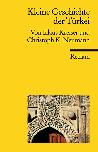 Kleine Geschichte der Türkei - Klaus Kreiser, Christoph K. Neumann