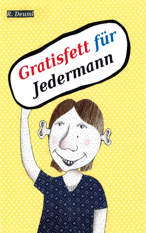 Gratisfett für Jedermann - Robert Deuml