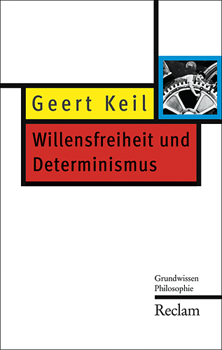 Willensfreiheit und Determinismus - Geert Keil