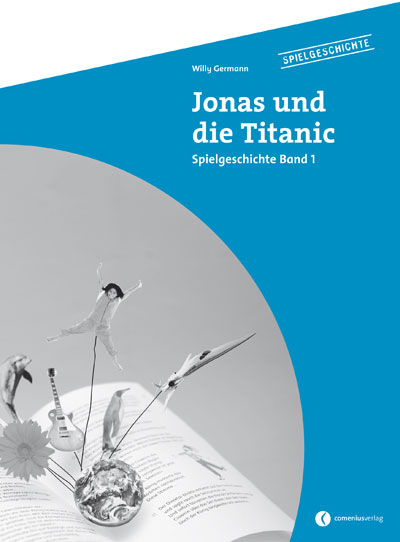 Spielgeschichte / Jonas und die Titanic - Willy Germann