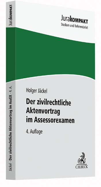 Der zivilrechtliche Aktenvortrag im Assessorexamen - Holger Jäckel