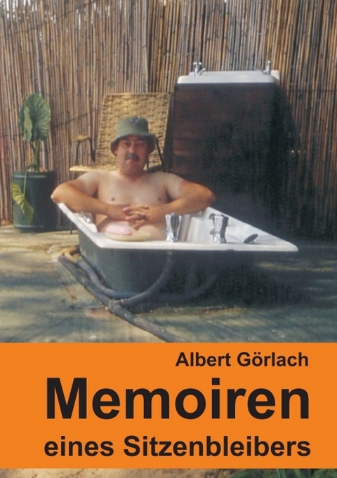 Memoiren eines Sitzenbleibers - Albert Görlach