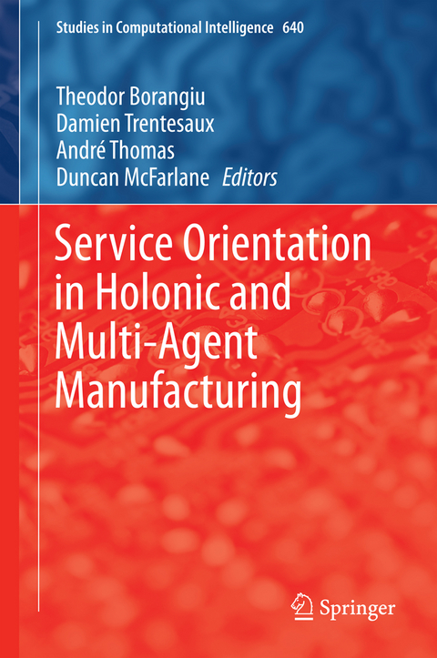 Service Orientation in Holonic and Multi-Agent Manufacturing - 