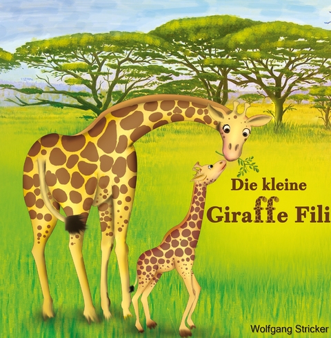 Die kleine Giraffe Fili - Wolfgang Stricker