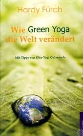 Wie Green Yoga die Welt verändert - Hardy Fürch