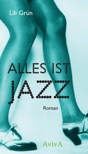 Alles ist Jazz. Roman - Lili Grün
