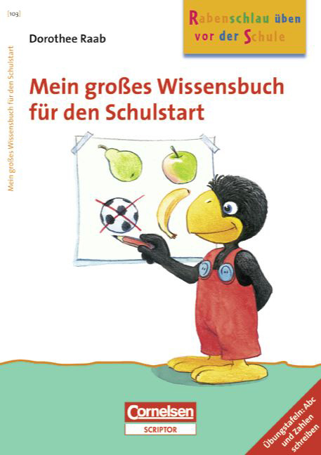 Dorothee Raab - Rabenschlau üben vor der Schule / Mein großes Wissensbuch für den Schulstart - Dorothee Raab