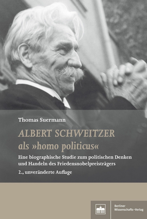 Albert Schweitzer als 'homo politicus' -  Thomas Suermann
