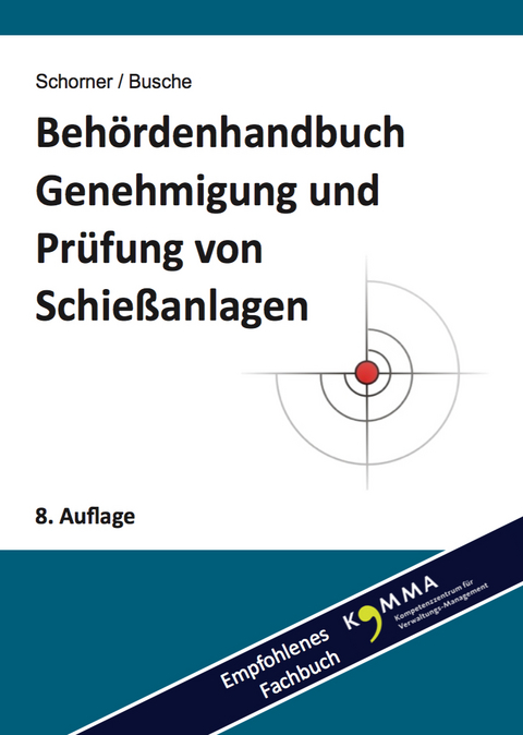 Behördenhandbuch Genehmigung und Prüfung von Schießanlagen - Gerhard Schorner, André Busche