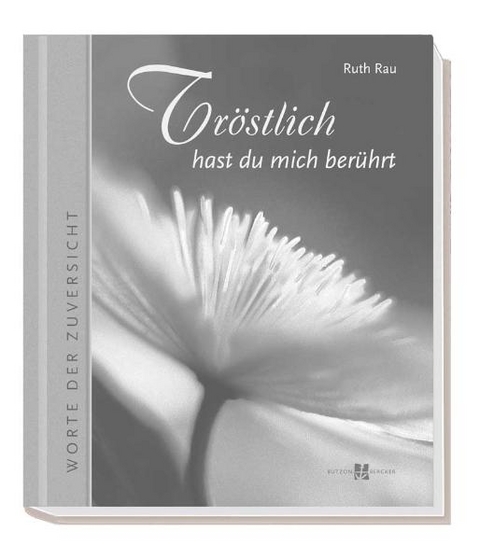 Tröstlich hast du mich berührt - Ruth Rau