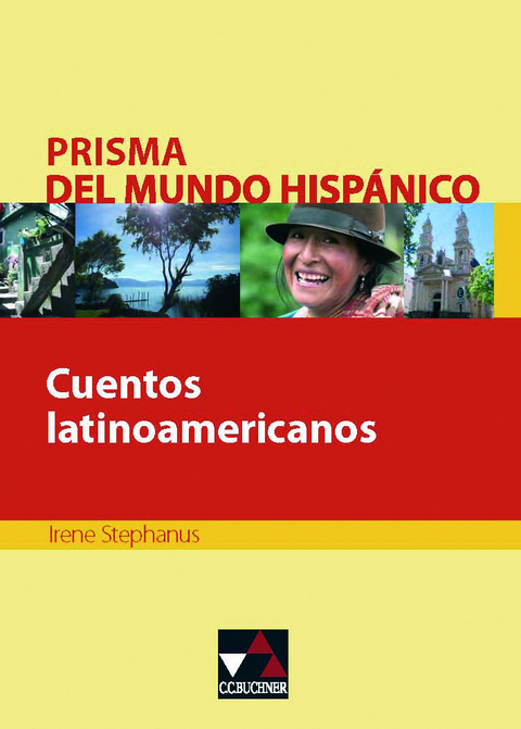 Prisma del mundo hispánico / Cuentos latinoamericanos - Irene Stephanus