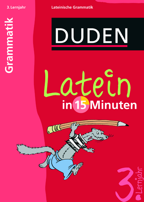 Latein in 15 Minuten – Grammatik 3. Lernjahr - 