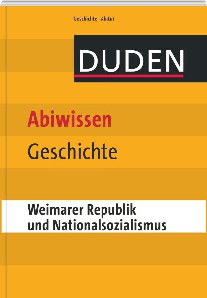 Abiwissen Geschichte - Weimarer Republik und Nationalsozialismus - Asmut Brückmann