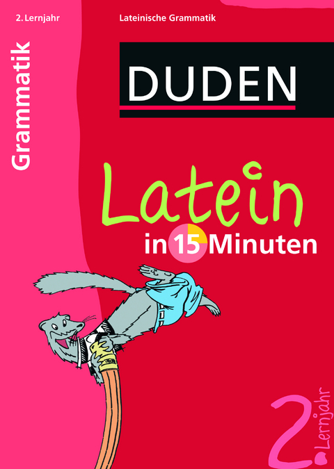 Latein in 15 Minuten – Grammatik 2. Lernjahr - 