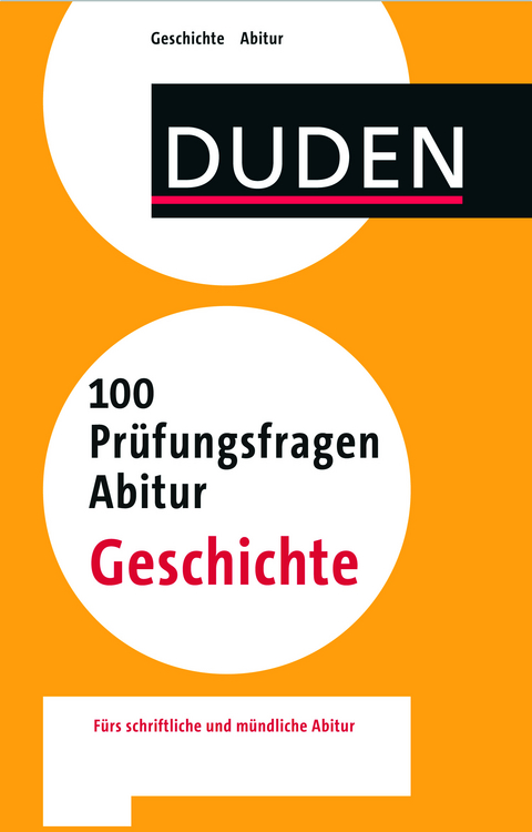 100 Prüfungsfragen Abitur Geschichte - Steffen Antes, Stephan Mund