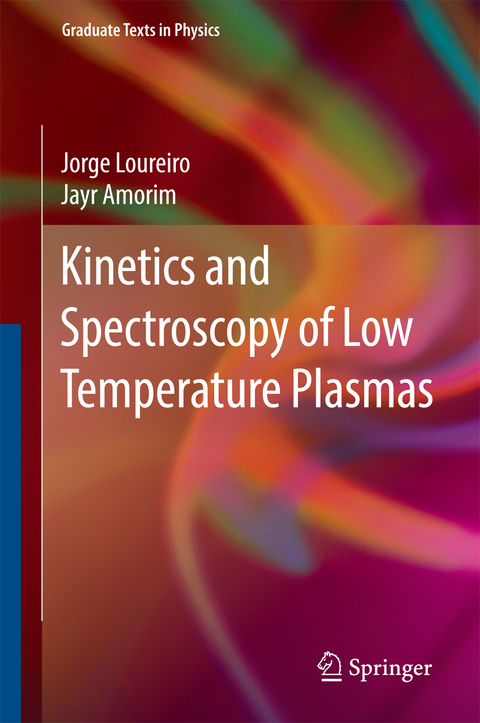 Kinetics and Spectroscopy of Low Temperature Plasmas - Jorge Loureiro, Jayr Amorim