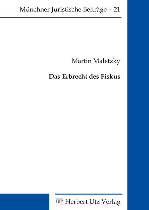 Das Erbrecht des Fiskus - Martin Maletzky