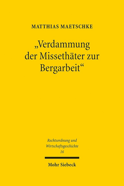 "Verdammung der Missethäter zur Bergarbeit" - Matthias Maetschke
